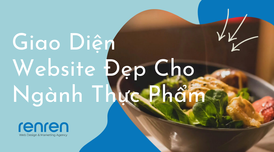 Bình tĩnh đi tìm giao diện website đẹp cho ngành thực phẩm