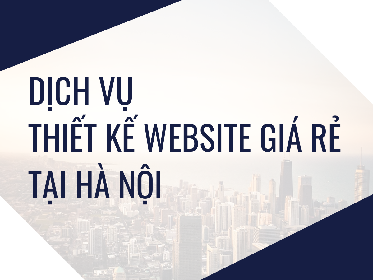 DỊCH VỤ THIẾT KẾ WEBSITE GIÁ RẺ TẠI HÀ NỘI