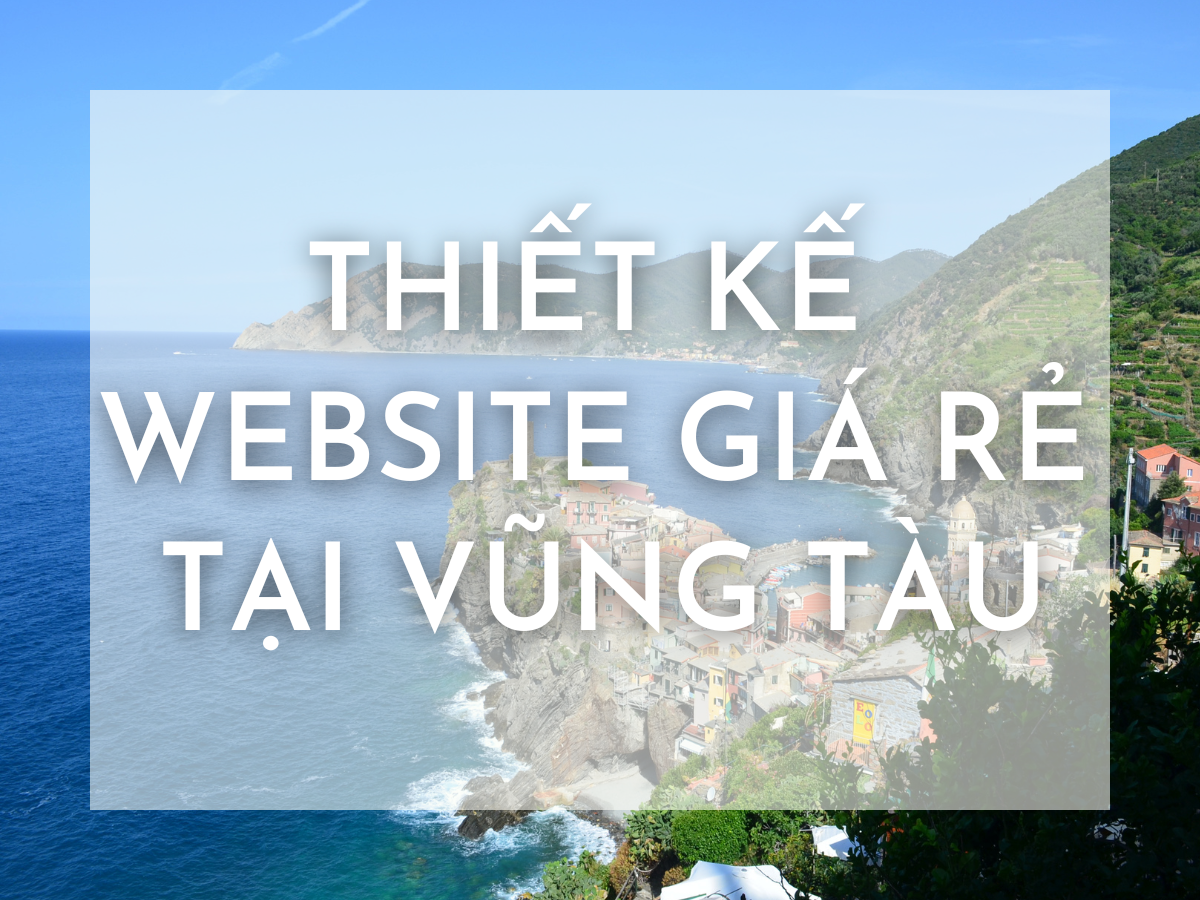 THIẾT KẾ WEBSITE GIÁ RẺ TẠI VŨNG TÀU