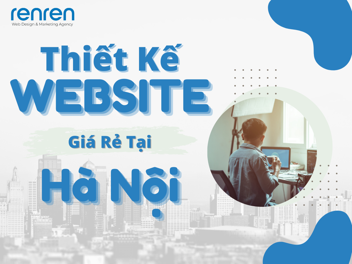 THIẾT KẾ WEBSITE GIÁ RẺ TẠI HÀ NỘI UY TÍN VÀ CHẤT LƯỢNG